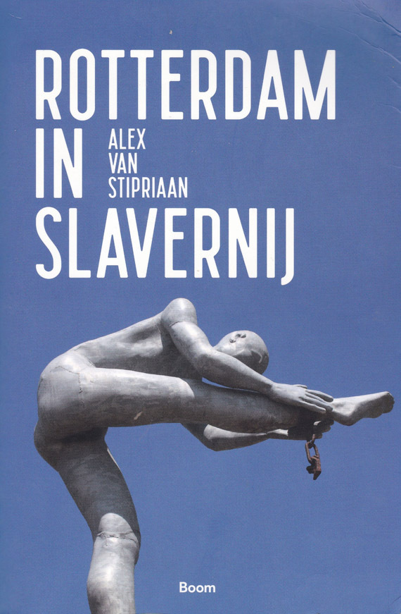 Alex van Stipriaan, Rotterdam in slavernij